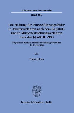 Die Haftung für Prozessführungsfehler in Musterverfahren nach dem KapMuG und in Musterfeststellungsverfahren nach den §§ 606 ff. ZPO. von Schraa,  Franca