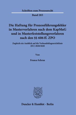 Die Haftung für Prozessführungsfehler in Musterverfahren nach dem KapMuG und in Musterfeststellungsverfahren nach den §§ 606 ff. ZPO. von Schraa,  Franca