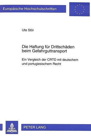 Die Haftung für Drittschäden beim Gefahrguttransport von Stör,  Ute