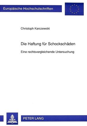 Die Haftung für Schockschäden von Karczewski,  Christoph