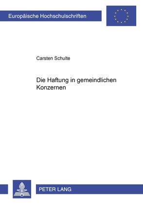 Die Haftung im gemeindlichen Konzern von Schulte,  Carsten