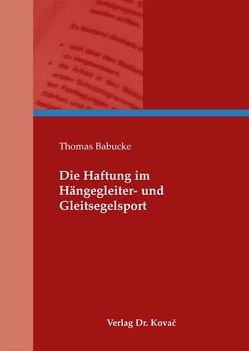 Die Haftung im Hängegleiter- und Gleitsegelsport von Babucke,  Thomas