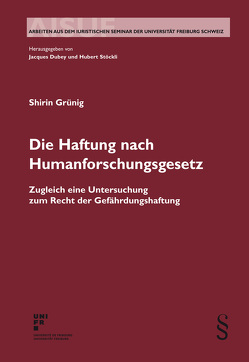 Die Haftung nach Humanforschungsgesetz von Grünig,  Shirin