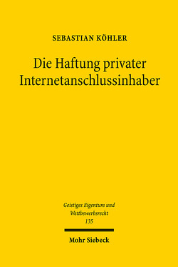 Die Haftung privater Internetanschlussinhaber von Köhler,  Sebastian