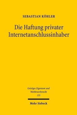 Die Haftung privater Internetanschlussinhaber von Köhler,  Sebastian