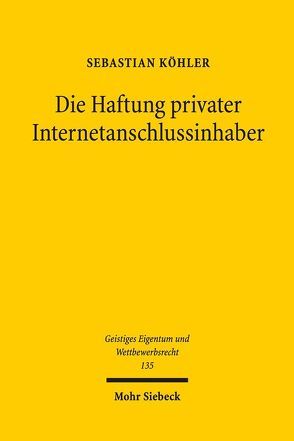 Die Haftung privater Internetanschlussinhaber von Köhler,  Sebastian