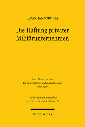 Die Haftung privater Militärunternehmen von Sobotta,  Sebastian