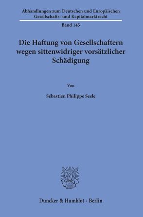 Die Haftung von Gesellschaftern wegen sittenwidriger vorsätzlicher Schädigung. von Seele,  Sébastien Philippe