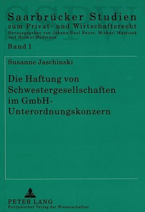 Die Haftung von Schwestergesellschaften im GmbH-Unterordnungskonzern von Jaschinski,  Susanne