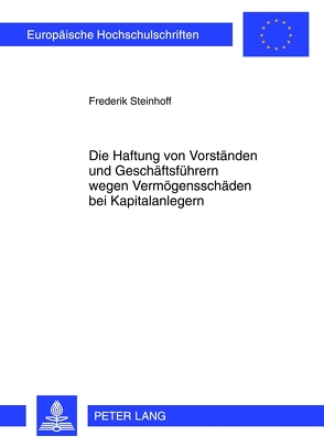 Die Haftung von Vorständen und Geschäftsführern wegen Vermögensschäden bei Kapitalanlegern von Steinhoff,  Frederik