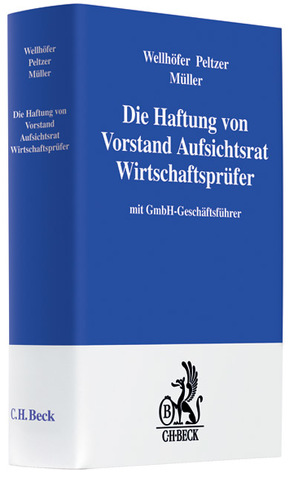 Die Haftung von Vorstand, Aufsichtsrat, Wirtschaftsprüfer von Müller,  Welf, Peltzer,  Martin, Wellhöfer,  Werner