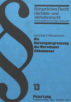 Die Haftungsbegrenzung des Warschauer Abkommens von Wiedemann-Lang,  Gabriele