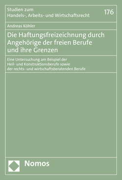 Die Haftungsfreizeichnung durch Angehörige der freien Berufe und ihre Grenzen von Koehler,  Andreas