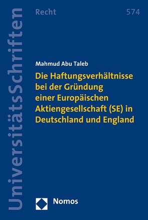 Die Haftungsverhältnisse bei der Gründung einer Europäischen Aktiengesellschaft (SE) in Deutschland und England von Abu Taleb,  Mahmud