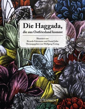 Die Haggada, die aus Ostfriesland kommt von Freitag,  Wolfgang, Fuhrmann,  Ricardo, Jelin,  Daniel, Nachama,  Andreas