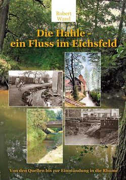 Die Hahle – ein Fluss im Eichsfeld von Wand,  Robert