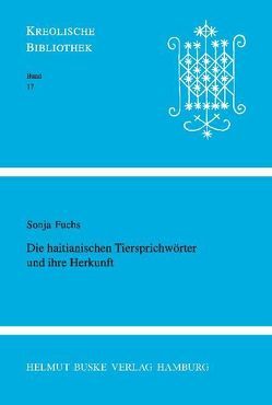 Die haitianischen Tiersprichwörter und ihre Herkunft von Fuchs,  Sonja