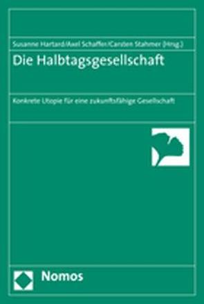 Die Halbtagsgesellschaft von Hartard,  Susanne, Schaffer,  Axel, Stahmer,  Carsten