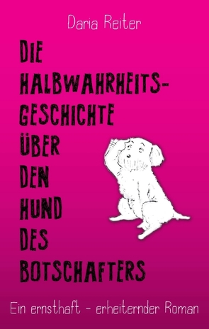 Die Halbwahrheitsgeschichte über den Hund des Botschafters von Reiter,  Daria