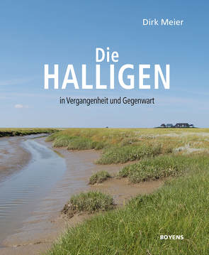 Die Halligen in Vergangenheit und Gegenwart von Meier,  Dirk