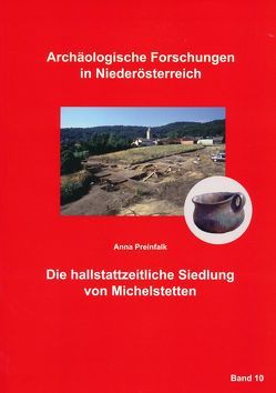 Die hallstattzeitliche Siedlung von Michelstetten von Lauermann,  Ernst, Motz-Linhart,  Reinelde, Preinfalk,  Anna, Rosner,  Willibald