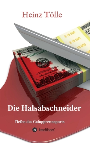 Die Halsabschneider – Tiefen des Galopprennsports von Tölle,  HEINZ