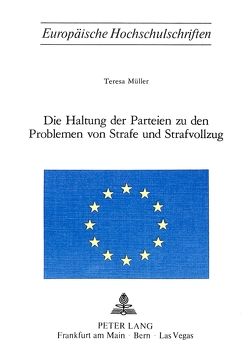 Die Haltung der Parteien zu den Problemen von Strafe und Strafvollzug von Müller,  Teresa