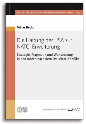 Die Haltung der USA zur NATO-Erweiterung von Hecht,  Tobias