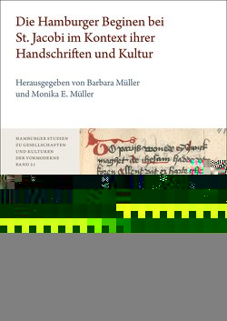 Die Hamburger Beginen bei St. Jacobi im Kontext ihrer Handschriften und Kultur von Müller,  Barbara, Müller,  Monika E