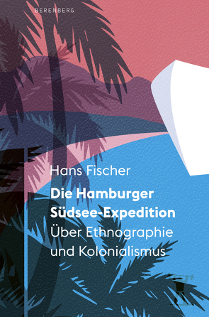 Die Hamburger Südsee-Expedition von Beer,  Bettina, Fischer,  Hans