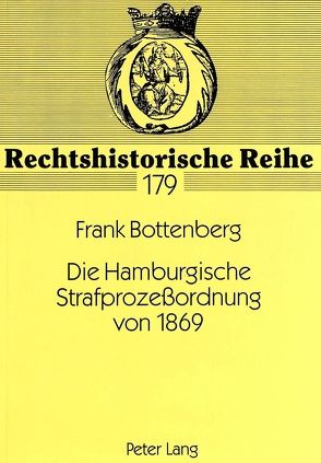 Die Hamburgische Strafprozeßordnung von 1869 von Bottenberg,  Frank