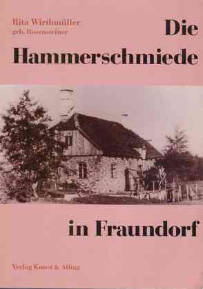 Die Hammerschmiede in Fraundorf von Wirthmüller,  Rita