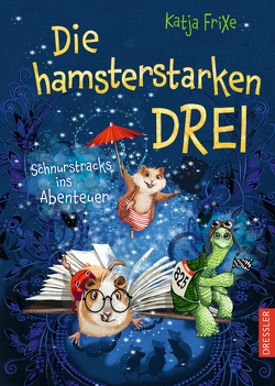 Die hamsterstarken Drei von Frixe,  Katja, Prechtel,  Florentine