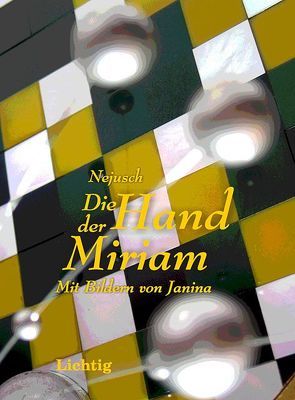 Die Hand der Miriam von Axelrod,  Toby, Gött,  Hilde, Nejusch, Weissberg-Bob,  Nea