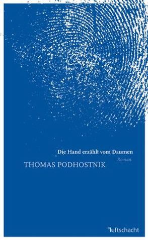 Die Hand erzählt vom Daumen von Podhostnik,  Thomas