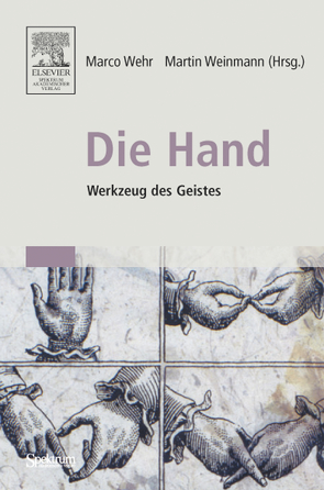 Die Hand – Werkzeug des Geistes von Wehr,  Marco, Weinmann,  Martin