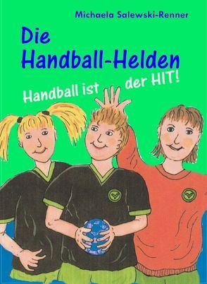 Die Handball-Helden von Salewski-Renner,  Michaela