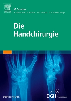 Die Handchirurgie von Eisenschenk,  Andreas, Kart,  Irina, Krimmer,  Hermann, Partecke,  Bernd-Dietmar, Sauerbier,  Michael, Schaller,  H. -E.