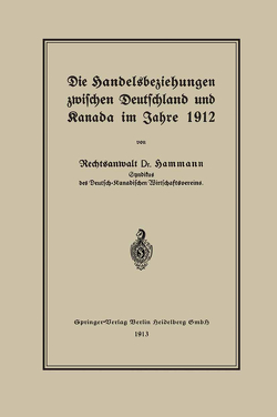 Die Handelsbeziehungen zwischen Deutschland und Kanada im Jahre 1912 von Hammann,  Hans