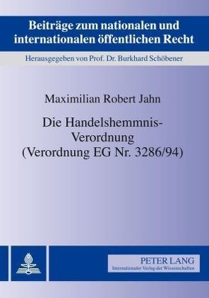 Die Handelshemmnis-Verordnung (Verordnung EG Nr. 3286/94) von Jahn,  Maximilian R.