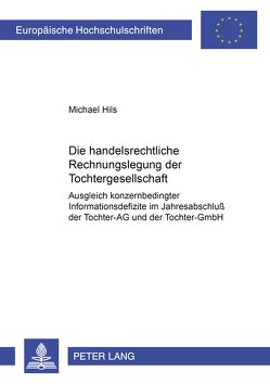 Die handelsrechtliche Rechnungslegung der Tochtergesellschaft von Hils,  Michael