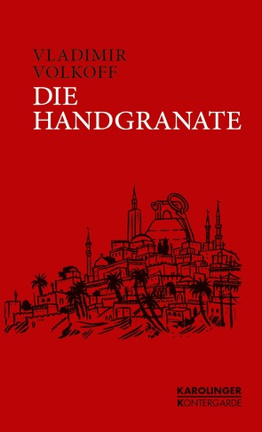 Die Handgranate von Volkoff,  Vladimir, Weiß,  Konrad Markward