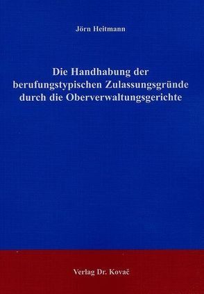 Die Handhabung der berufstypischen Zulassungsgründe durch die Oberverwaltungsgerichte von Heitmann,  Jörn