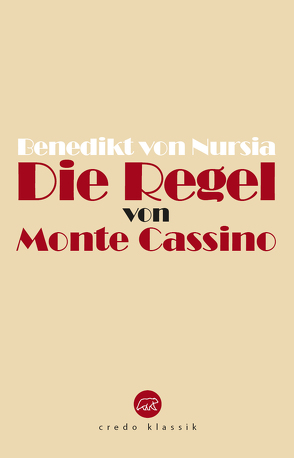 Die Regel von Monte Cassino von von Nursia,  Benedikt