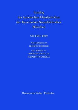 Die Handschriften aus St. Emmeram in Regensburg, Band 3 (Clm14261-14400) von Hauke,  Hermann, Helmer,  Friedrich, Wunderle,  Elisabeth