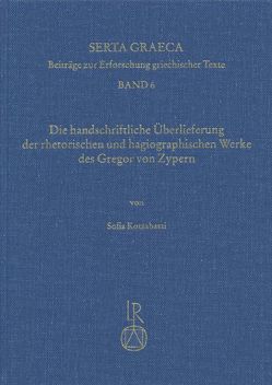 Die handschriftliche Überlieferung der rhetorischen und hagiographischen Werke des Gregor von Zypern von Kotzabassi,  Sofia