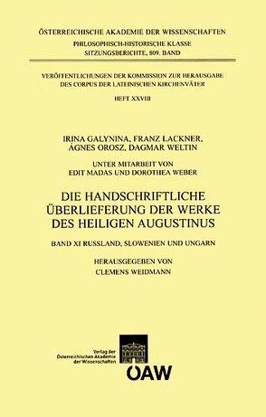 Die handschriftliche Überlieferung der Werke des Heiligen Augustinus von Galynina,  Irina, Lackner,  Franz, Orosz,  Agnes, Weidmann,  Clemens, Weltin,  Dagmar