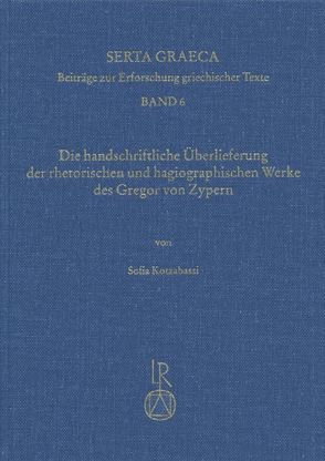 Die handschriftliche Überlieferung der rhetorischen und hagiographischen Werke des Gregor von Zypern von Kotzabassi,  Sofia