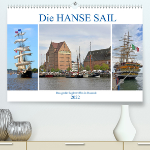 Die HANSE SAIL Das große Seglertreffen in Rostock (Premium, hochwertiger DIN A2 Wandkalender 2022, Kunstdruck in Hochglanz) von Senff,  Ulrich