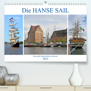 Die HANSE SAIL Das große Seglertreffen in Rostock (Premium, hochwertiger DIN A2 Wandkalender 2023, Kunstdruck in Hochglanz) von Senff,  Ulrich